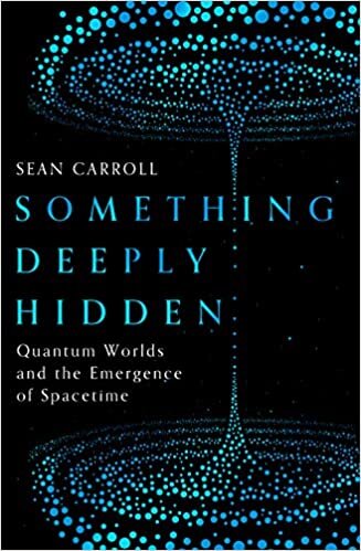 Something Deeply Hidden : Quantum Worlds and the Emergence of Spacetime