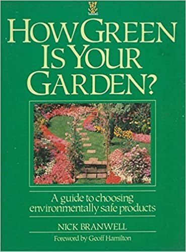 How Green is Your Garden?: A Guide to Choosing Environmentally Safe Products