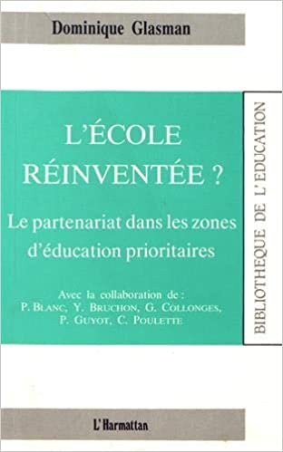 L'école réinventée?: Le partenariat dans les zones d'éducation prioritaires (Bibliothèque de l'éducation)