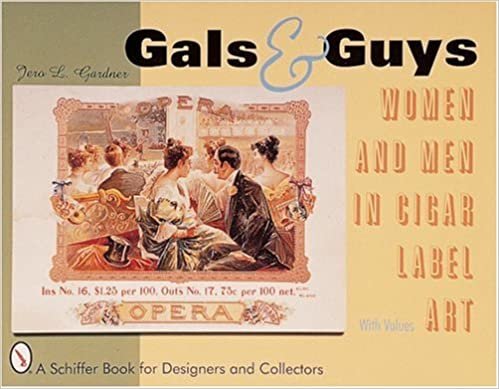 Gals & Guys: Women and Men in Cigar Box Label Art (Schiffer Military History Book) indir