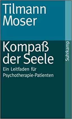 Kompaß der Seele: Ein Leitfaden für Psychotherapie-Patienten (suhrkamp taschenbuch)