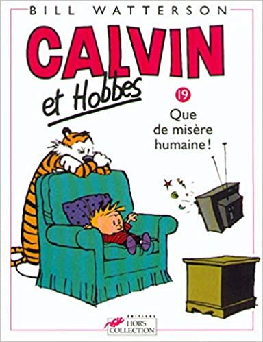 Calvin & Hobbes (in French): Calvin & Hobbes 19/Que De Misere Humaine ! (Calvin et Hobbes)