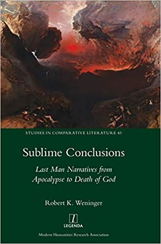 Sublime Conclusions: Last Man Narratives from Apocalypse to Death of God (Studies in Comparative Literature)