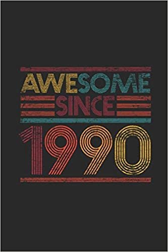 Awesome Since 1990: Small Lined Notebook (6 X 9 -120 Pages) for Birthday Gift Idea for Women And Men indir