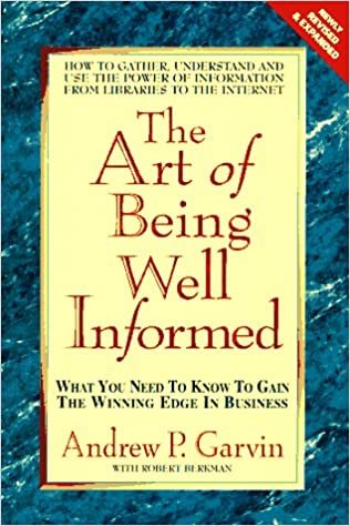 The Art of Being Well Informed: What You Need to Know to Gain the Winning Edge in Business