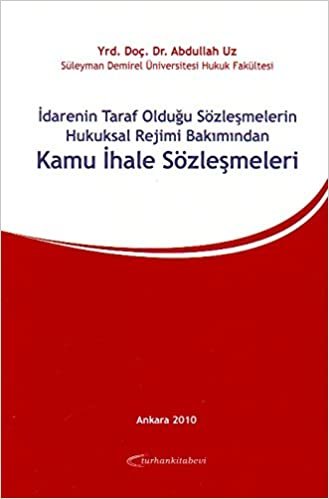 İdarenin Taraf Olduğu Sözleşmelerin Hukuksal Rejimi Bakımından Kamu İhale Sözleşmeleri indir