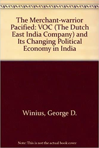 The Merchant-Warrior Pacified: The Voc: VOC (The Dutch East India Company) and Its Changing Political Economy in India indir