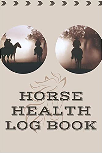 Horse Health Log Book: Horse Health log and Activities Horse Health Log Book and Vaccination Schedule Journal Track medicines and veterinary routine record in an appropriate size.