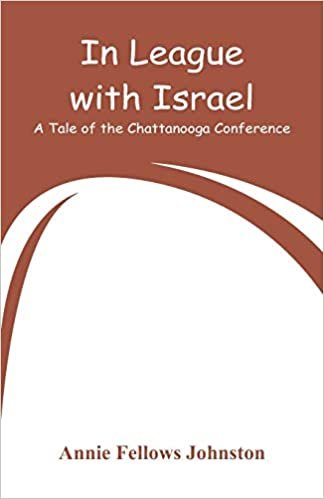 In League with Israel: A Tale of the Chattanooga Conference indir