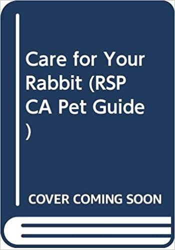 Care for Your Rabbit (RSPCA Pet Guide)