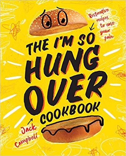 The I'm-So-Hungover Cookbook: Restorative recipes to ease your pain indir