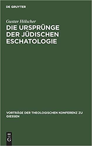 Die Ursprünge der jüdischen Eschatologie (Vorträge der Theologischen Konferenz zu Giessen, Band 41)
