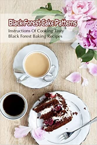 Black Forest Cake Patterns: Instructions Of Cooking Tasty Black Forest Baking Recipes