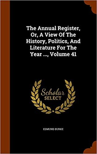 The Annual Register, Or, A View Of The History, Politics, And Literature For The Year ..., Volume 41