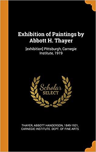 Exhibition of Paintings by Abbott H. Thayer: [exhibition] Pittsburgh, Carnegie Institute, 1919