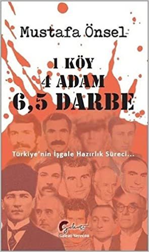 1 Köy 4 Adam 6,5 Darbe: Türkiye’nin İşgale Hazırlık Süreci...