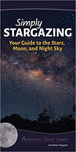 Simply Stargazing: Your Guide to the Stars, Moon, and Night Sky (Adventure Quick Guides) indir