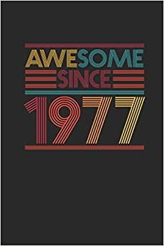 Awesome Since 1977: Small Lined Notebook (6 X 9 -120 Pages) for Birthday Gift Idea for Women And Men