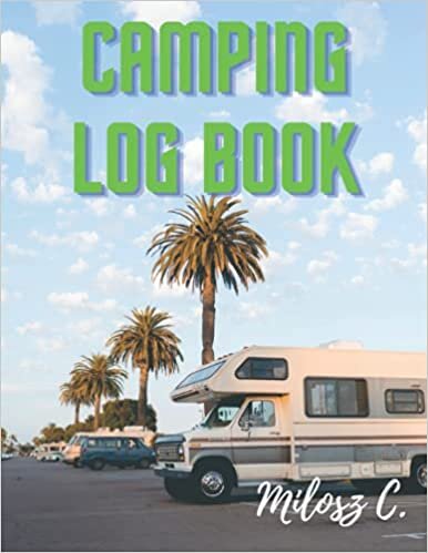 Camping Log Book ( large size cover ): Universal Log Book for travel planning. For adventurous people/ For young people/ For middle-aged people/ For seniors.