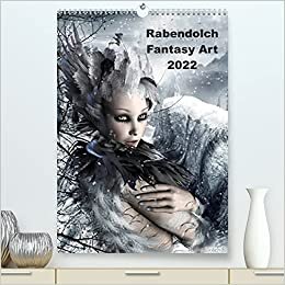 Rabendolch Fantasy Art / 2022 (Premium, hochwertiger DIN A2 Wandkalender 2022, Kunstdruck in Hochglanz): Fantasybilder der Künstlerin Rabendolch (Monatskalender, 14 Seiten ) (CALVENDO Kunst)