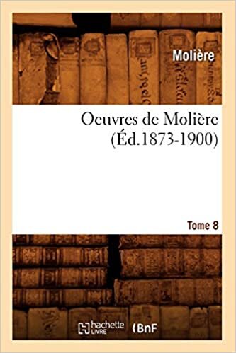 Oeuvres de Molière. Tome 8 (Éd.1873-1900) (Litterature) indir
