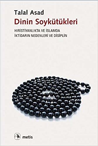 Dinin Soykütükleri: Hıristiyanlık ve İslamda İktidarın Nedenleri ve Disiplin
