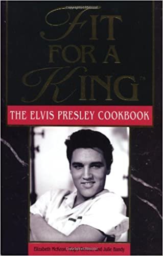 Fit For A King: Elvis Presley Cookbook