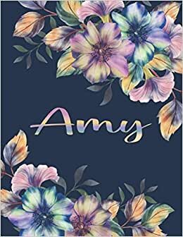 AMY NAME GIFTS: All Events Floral Love Present for Amy Personalized Name, Cute Amy Gift for Birthdays, Amy Appreciation, Amy Valentine - Blank Lined Amy Notebook (Amy Journal)