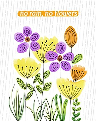 No Rain No Flowers: Composition Notebook Lined, 120 Pages, 8"x10" indir