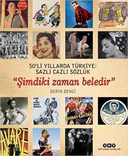 50’li Yıllarda Türkiye: Sazlı Cazlı Sözlük: Şimdiki Zaman Beledir”