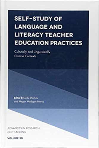 Self-Study of Language and Literacy Teacher Education Practices: Culturally and Linguistically Diverse Contexts (Advances in Research on Teaching): 30