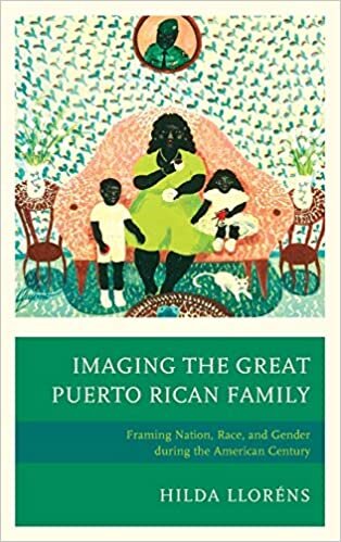 Imaging the Great Puerto Rican Family: Framing Nation, Race, and Gender During the American Century