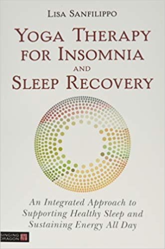 Yoga Therapy for Insomnia and Sleep Recovery: An Integrated Approach to Supporting Healthy Sleep and Sustaining Energy All Day indir