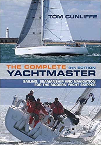 The Complete Yachtmaster: Sailing, Seamanship and Navigation for the Modern Yacht Skipper 9th