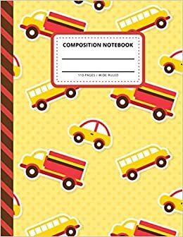 Composition Notebook: Yellow Red Truck Bus Car Pattern / Wide Ruled Notebook Paper for Kids / Large Writing Journal for Homework - Notes - Doodles - ... / Back to School Gift for Boys Girls Children