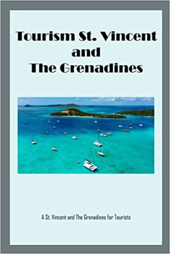 Tourism St. Vincent and The Grenadines for You: A St. Vincent and The Grenadines for Tourists: Are You Ready to Travel St. Vincent and The Grenadines Yet?