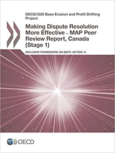 OECD/G20 Base Erosion and Profit Shifting Project Making Dispute Resolution More Effective - MAP Peer Review Report, Canada (Stage 1): Inclusive Framework on BEPS: Action 14: Edition 2017: Volume 2017 indir