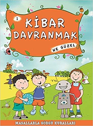 Kibar Davranmak Ne Güzel 1 Masallarla Görgü Kuralları