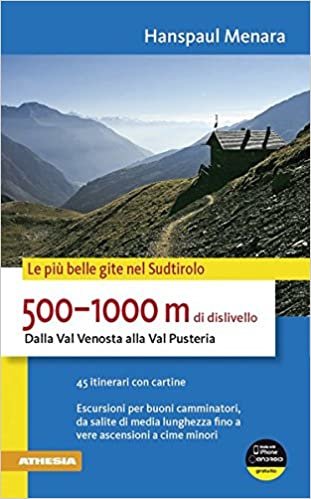 500-1000 m di dislivello dalla Val Venosta alla Val Pusteria (Le più belle gite nel Sudtirolo) indir