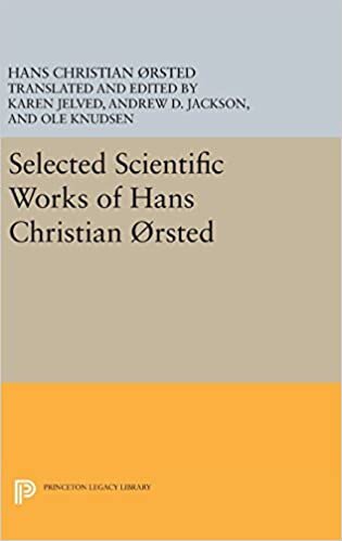 Selected Scientific Works of Hans Christian Ørsted (Princeton Legacy Library)