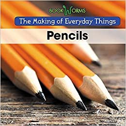 Pencils (Making of Everyday Things)