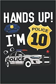 Police Officer Tenth Birthday Lined Notebook: 10th Police Birthday Party Journal 120 Pages 6" x 9" for a 10 Year Old - Police Officer Turning Ten Gift