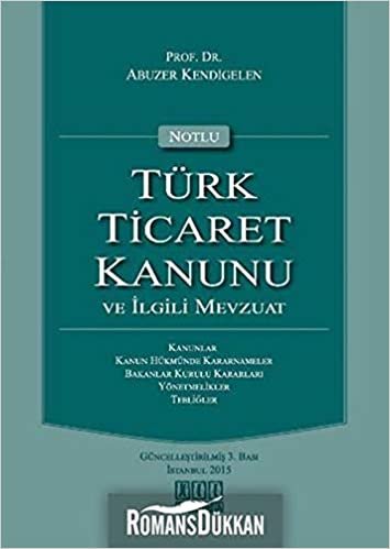Notlu Türk Ticaret Kanunu ve İlgili Mevzuat indir