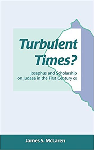 Turbulent Times?: Josephus and Scholarship on Judaea in the First Century CE (Journal for the Study of the Pseudepigrapha Supplement S.) indir