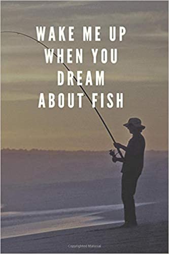 Wake Me Up When You Dream About Fish: Blank Composition Notebook WIth 6x9 Wide Ruled Paper For Fishing Enthusiast indir
