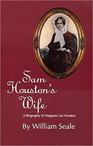 Sam Houston's Wife: Biography of Margaret Lea Houston