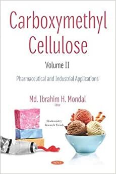 Carboxymethyl Cellulose. Volume II: Pharmaceutical and Industrial Applications (Biochemistry Research Trends)