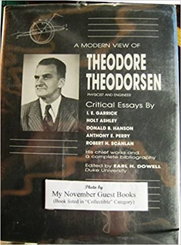 A Modern View and Appreciation of the Works of Theodore Theodorsen: Physicist and Engineer