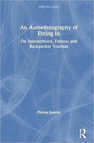 An Autoethnography of Fitting in: Spinsterhood, Fatness and Backpacker Tourism (Writing Lives: Ethnographic Narratives)