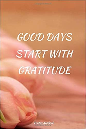 Good Days Start With Gratitude: Notebook With Motivational Quotes, Inspirational Journal With Daily Motivational Quotes, Notebook With Positive ... Blank Pages, Diary (110 Pages, Blank, 6 x 9)